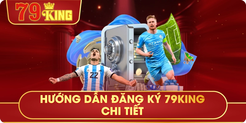 Hướng Dẫn Đăng Ký 79King Chi Tiết